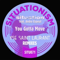 LV Premier - Situation Feat. Andre Espeut - You Gotta Move (YSE Vocal Remix) [Situationism]