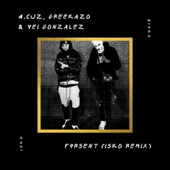 1.Cuz, Greekazo & Yei Gonzalez - Försent (ISKO Remix)