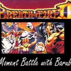 Breath of Fire 2 - Critical Moment Battle With Barubary (HLEET Remix)