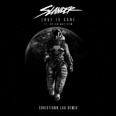 Slander Feat. Dylan Matthew - Love Is Gone (Christiann Lau Remix)