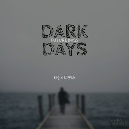 Dark Days (Future Bass) - Dj Klima