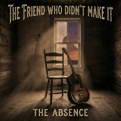 The friend who didn't make it