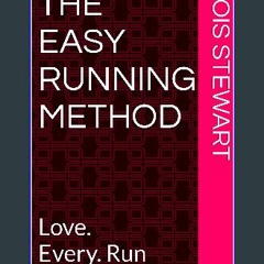 [PDF] eBOOK Read ⚡ The Easy Running Method: Love. Every. Run [PDF]