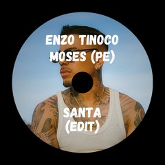 Enzo Tinoco, Moses (PE) - Santa (Edit)