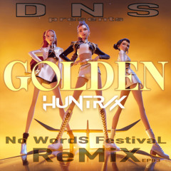 Huntrix - Golden the D N S no words Festival ReMiX EP3