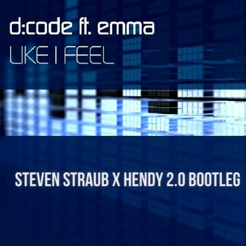 D Code -  Like I Feel (Steven Straub x Hendy 2.0 Remix) FREE DOWNLOAD