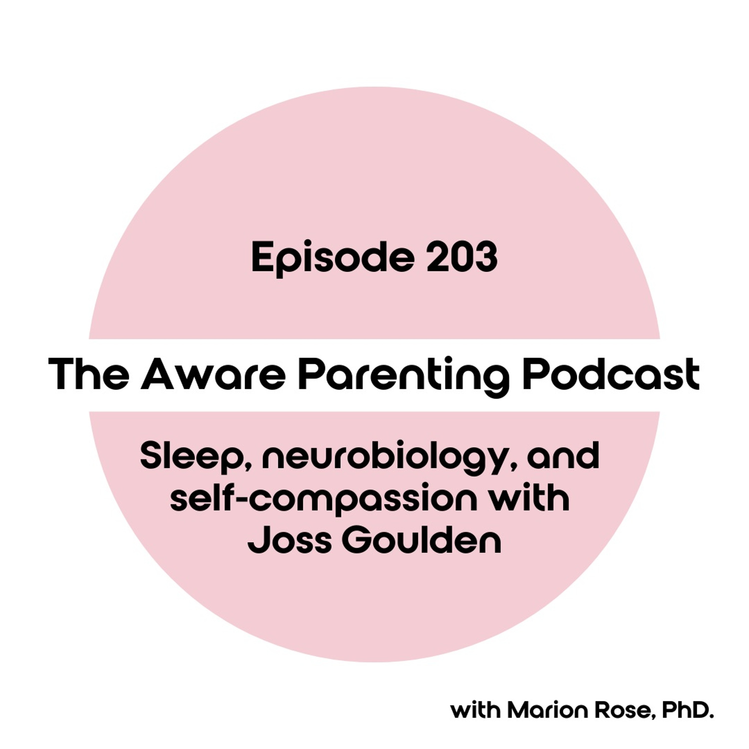 Episode 203: Sleep, neurobiology, and self-compassion with Joss Goulden