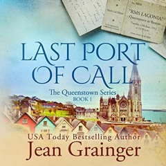GET EBOOK ✅ Last Port of Call: The Queenstown Series, Book 1 by  Jean Grainger,Siobha