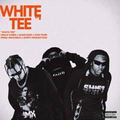 White Tee Ft. Slime Baby & Stay Pure (Prod. Jrswxrld & spiffy productions)