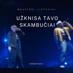 Naujieji Lietuviai - Užknisa Tavo Skambučiai (EddieK Remix)
