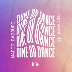 Dine Or Dance 10 - MARIO BAZOURI Live From Iris Dubai
