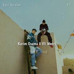 Karim Osama X Vli Weezy |  Men Senin X Toxic - EpicVersion ( Prod.Alonso )