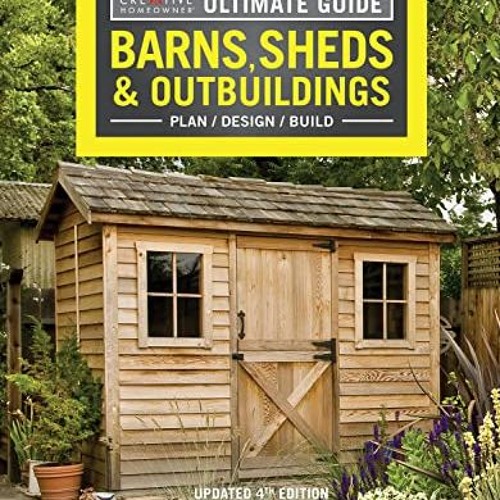 |= Ultimate Guide, Barns, Sheds & Outbuildings, Updated 4th Edition, Plan/Design/Build, Step-by