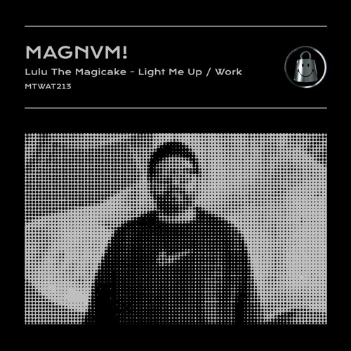 MAGNVM!, Lulu The Magicake - Light Me Up / Work