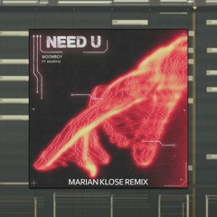 MOONBOY - Need U (feat. Madishu) (Marian Klose Remix)