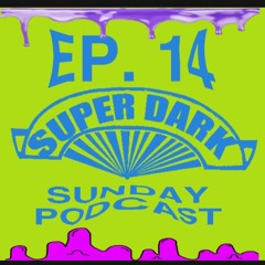 Super Dark Radio: Sunday Podcast, Episode 14 (7/26/20)
