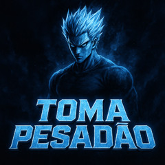 TOMA PESADÃO