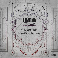 CENSURE - I Don't Need Anything (Original Mix) Cut.