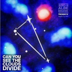 ADR3-N, Tapestoppa, Troisnyx & MixRPD - Can You See The Clouds Divide (PENULTIMATE VERSION)