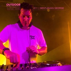 Outdoor Tapes E11 | Gentleman George