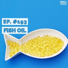 Episode 193: Fish Oil