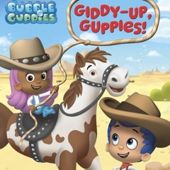 ⭐ PDF KINDLE ❤ Giddy-Up, Guppies! (Bubble Guppies) (Step into Reading)