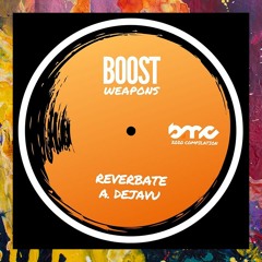 PREMIERE: Reverbate — Dejavu (Original Mix) [BOOST Weapons]