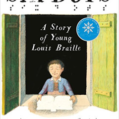 [Read] PDF 📚 Six Dots: A Story of Young Louis Braille by  Jen Bryant &  Boris Kuliko