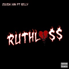 Cousin Xan feat. Relly - Ruthless (Prod. Young Taylor)