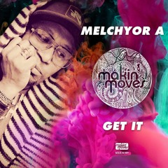 MAKIN189 - Melchyor A "Get it" - Available now on Traxsource.com