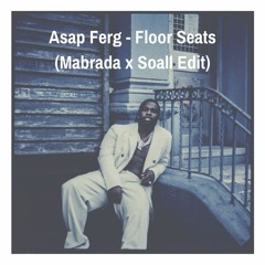 Asap Ferg - Floor Seats (Mabrada x Soall Edit)