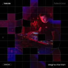 DGCast 017 # Valcide - Subconcious
