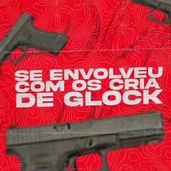 MTG - SE ENVOLVEU COM OS CRIA DE GLOCK - DJ DANIEL FERNANDES