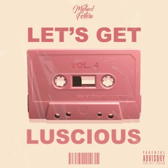 Let's Get Luscious Mixtape Vol. 4 (Latin Edition)