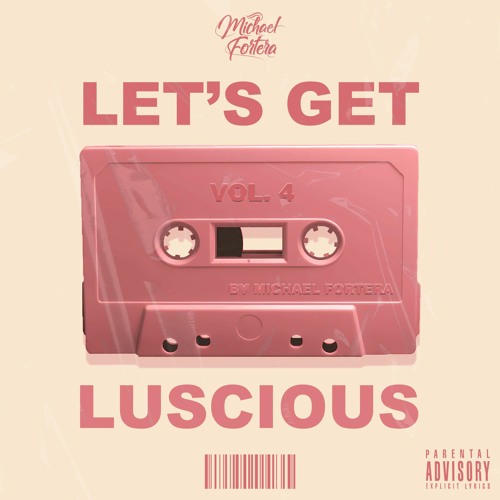 Let's Get Luscious Mixtape Vol. 4 (Latin Edition)