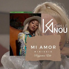 Minissia - Mi Amor ( Cyrille Kanou Reggaeton Edit)