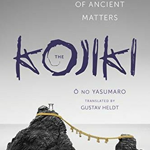 [VIEW] EBOOK EPUB KINDLE PDF The Kojiki: An Account of Ancient Matters (Translations from the Asian