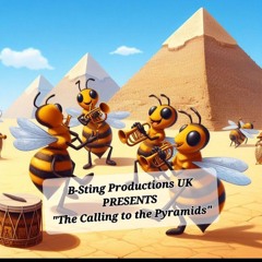 B-Sting Productions UK - The Calling to the Pyramids 2023-11-17 20_44.m4a