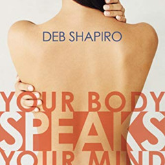 View EBOOK 🗂️ Your Body Speaks Your Mind: Decoding the Emotional, Psychological, and