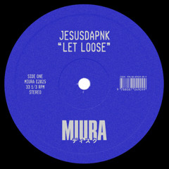 Jesusdapnk - Let Loose (Original Mix) [MIURA RECORDS]