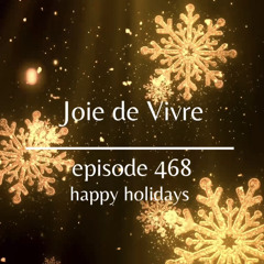 Joie de Vivre - Episode 468