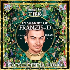 In Memory of Franzis-D - mixed by Dirk for ENCYCLOPEDIA Radioshow