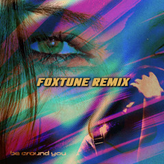 be around you - FoxTune x Julzs