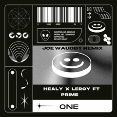 Healy X Leroy X Prime - One (Joe Waudby Remix)