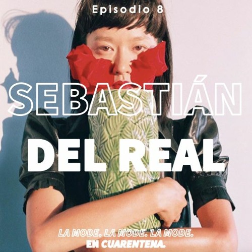 Stream Episodio 8 - Cuarentena y diseño de vestuario, con Sebastián del  Real from La Mode ! La Mode ! La Mode ! | Listen online for free on  SoundCloud