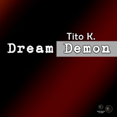 Tito K.- Dream Demon (Original Mix)