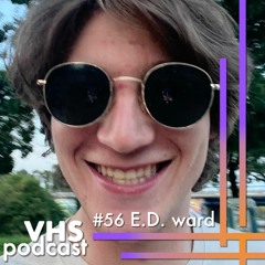 VHS Podcast #056 - E.D. ward