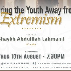 Shaykh Dr Abdulilah Lahmami - Nurturing the Youth Away from Extremism