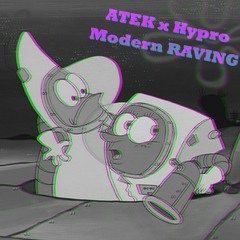 ATEK x HyPro - Modern Raving [💀 +170 BPM 💀] [-FREE DL-]