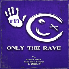 ONLY THE RAVE #13 [April/May 2025]